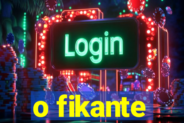 o fikante
